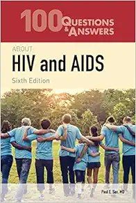 100 Questions &amp; Answers About HIV And AIDS, 6th Edition