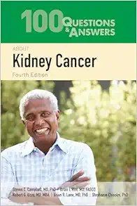 100 Questions &amp; Answers About Kidney Cancer, 4th Edition