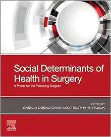Social Determinants Of Health In Surgery: A Primer For The Practicing Surgeon