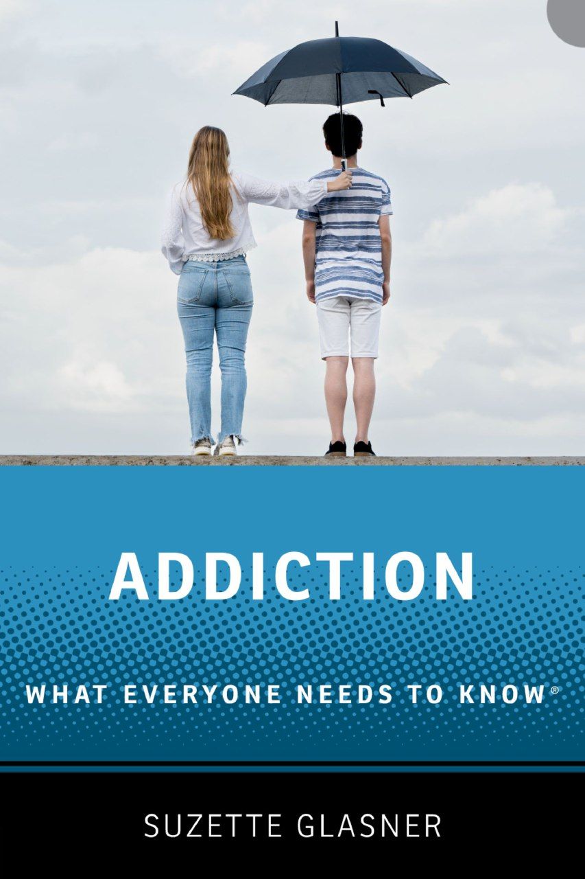 Addiction: What Everyone Needs To Know