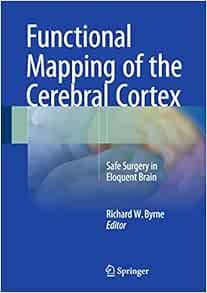 Functional Mapping Of The Cerebral Cortex: Safe Surgery In Eloquent Brain