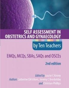 Self Assessment In Obstetrics And Gynaecology By Ten Teachers 2E – EMQs, MCQs, SAQs &amp; OSCEs