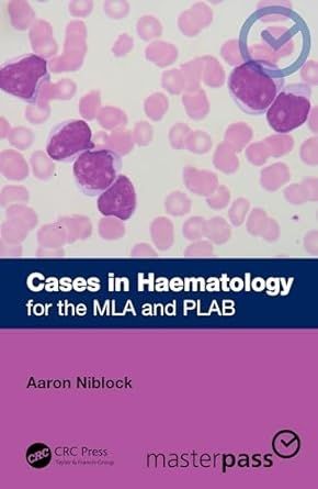 Cases In Haematology: For The MLA And PLAB (MasterPass)