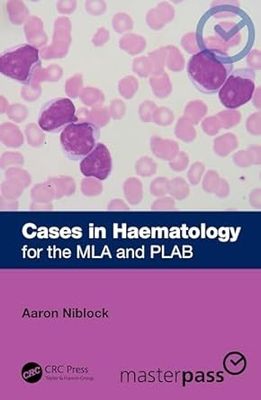Cases In Haematology: For The MLA And PLAB (MasterPass)