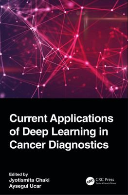 Current Applications of Deep Learning in Cancer Diagnostics
1st Edition1st Edition