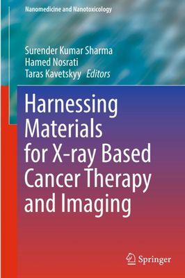 Harnessing Materials for X-ray Based Cancer Therapy and Imaging (Nanomedicine and Nanotoxicology)