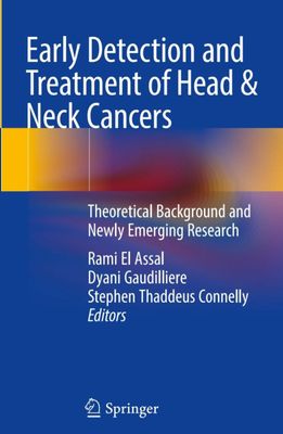 Early Detection and Treatment of Head &amp; Neck Cancers: Theoretical Background and Newly Emerging Research