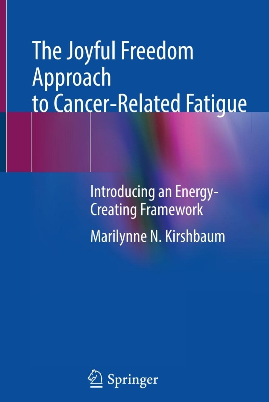 The Joyful Freedom Approach to Cancer-Related Fatigue: Introducing an Energy-Creating Framework