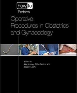 How To Perform Operative Procedures In Obstetrics And Gynaecology (Original PDF From Publisher)