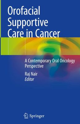 Orofacial Supportive Care in Cancer: A Contemporary Oral Oncology Perspective