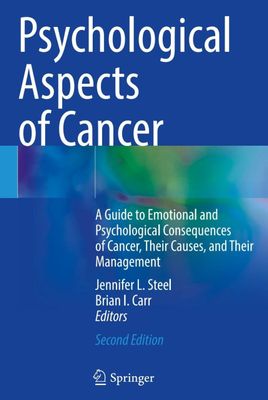Psychological Aspects of Cancer: A Guide to Emotional and Psychological Consequences of Cancer, Their Causes, and Their Management
