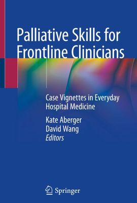 Palliative Skills for Frontline Clinicians: Case Vignettes in Everyday Hospital Medicine