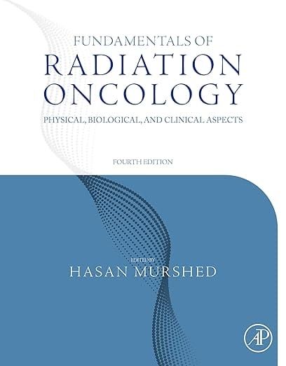 Fundamentals of Radiation Oncology: Physical, Biological, and Clinical Aspects 2024