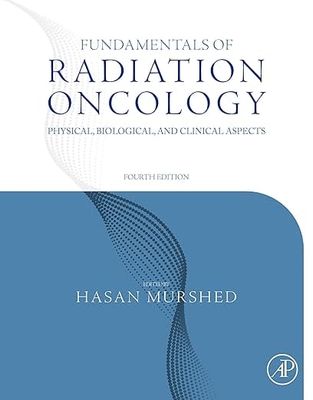 Fundamentals of Radiation Oncology: Physical, Biological, and Clinical Aspects 2024