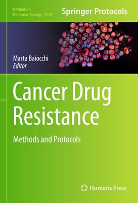 Cancer Drug Resistance: Methods and Protocols (Methods in Molecular Biology Book 2535)