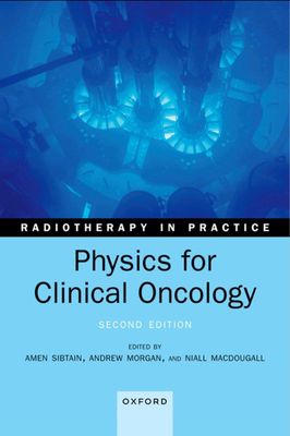 Physics for Clinical Oncology (Radiotherapy in Practice)
2nd Edition