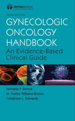 Gynecologic Oncology Handbook: An Evidence-Based Clinical Guide
3rd Edition