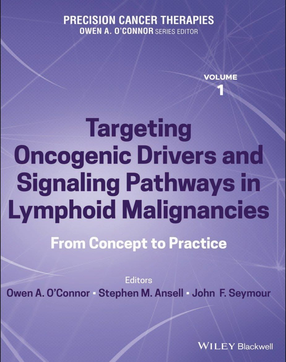 Precision Cancer Therapies, Targeting Oncogenic Drivers and Signaling Pathways in Lymphoid Malignancies: From Concept to Practice
1st Edition1st Edition