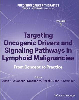 Precision Cancer Therapies, Targeting Oncogenic Drivers and Signaling Pathways in Lymphoid Malignancies: From Concept to Practice
1st Edition1st Edition