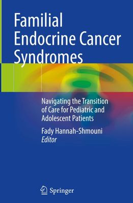 Familial Endocrine Cancer Syndromes: Navigating the Transition of Care for Pediatric and Adolescent Patients