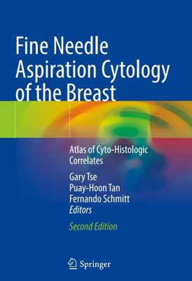 Fine Needle Aspiration Cytology of the Breast: Atlas of Cyto-Histologic Correlates
2nd Edition2nd