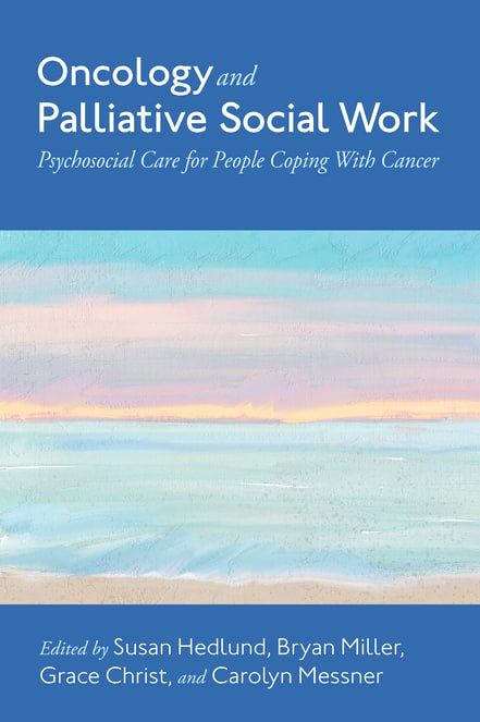 Oncology and Palliative Social Work: Psychosocial Care for People Coping With Cancer