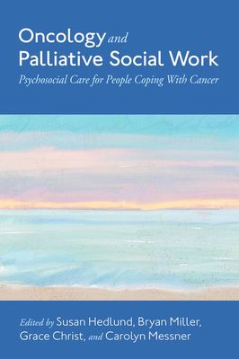 Oncology and Palliative Social Work: Psychosocial Care for People Coping With Cancer