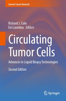Circulating Tumor Cells: Advances in Liquid Biopsy Technologies (Current Cancer Research)
2nd Edition