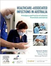 Healthcare-associated Infections in Australia: Principles and Practice of Infection Prevention and Control