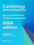 Cardiology Echocardiography: Board and Certification Review 2024