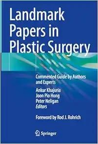 Landmark Papers in Plastic Surgery: Commented Guide by Authors and Experts