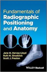 Fundamentals of Radiographic Positioning and Anatomy