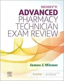 Mosby’s Advanced Pharmacy Technician Exam Review