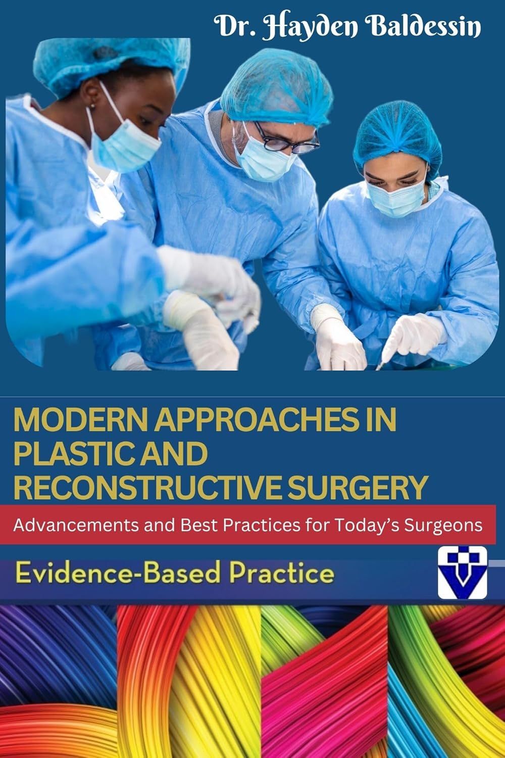 Modern Approaches in Plastic and Reconstructive Surgery: Advancements and Best Practices for Today’s Surgeons