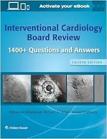 Interventional Cardiology Board Review: 1400+ Questions and Answers, 4th edition