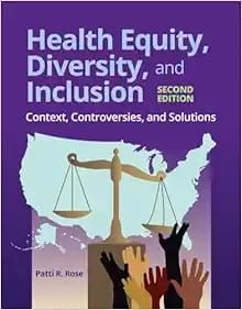Health Equity, Diversity, and Inclusion: Context, Controversies, and Solutions, 2nd Edition