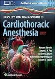 Hensley’s Practical Approach to Cardiothoracic Anesthesia, Seventh Edition