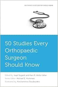 50 Studies Every Orthopaedic Surgeon Should Know (Fifty Studies Every Doctor Should Know) (Original PDF From Publisher)