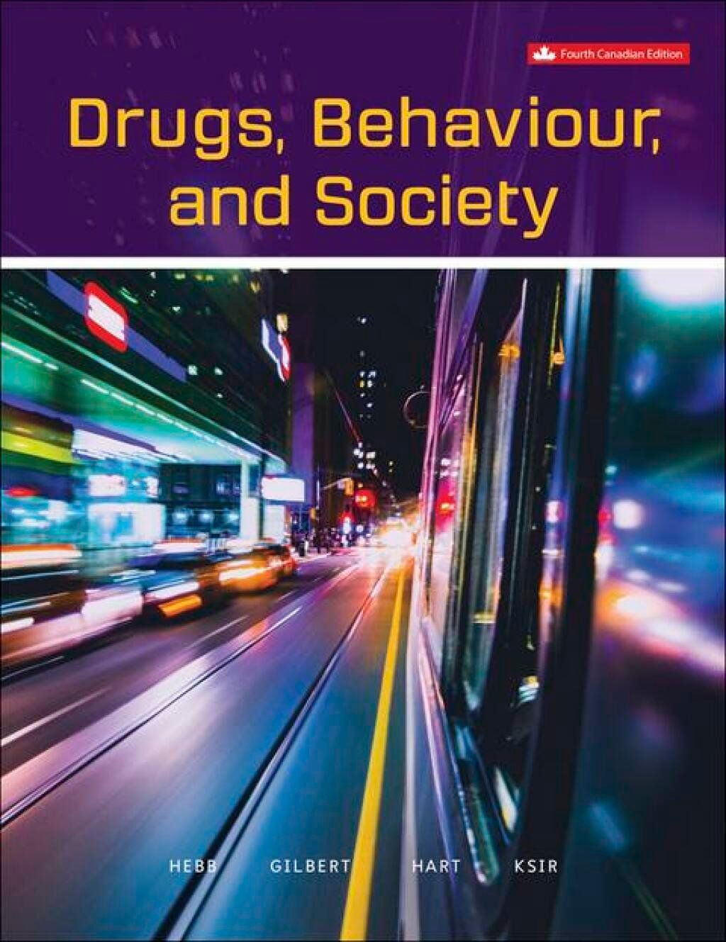 Drugs, Behaviour, And Society, 4th Edition (Canadian Edition) (Original PDF From Publisher)