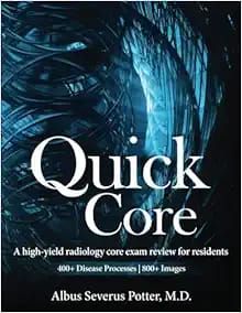 Quick Core: A high-yield radiology core exam review for residents