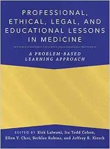 Professional, Ethical, Legal, and Educational Lessons in Medicine: A Problem Based Approach