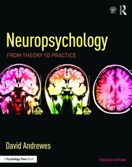 Neuropsychology: From Theory to Practice, 2nd Edition
