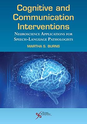 Cognitive and Communication Interventions (Neuroscience Applications for Speech-Language Pathologists)