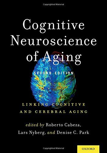 Cognitive Neuroscience of Aging: Linking Cognitive and Cerebral Aging, 2nd Edition