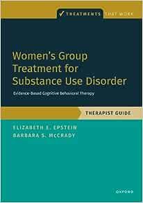 Women&#39;s Group Treatment for Substance Use Disorder: Therapist Guide (TREATMENTS THAT WORK)