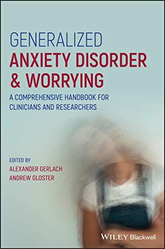 Generalized Anxiety Disorder and Worrying: A Comprehensive Handbook for Clinicians and Researchers