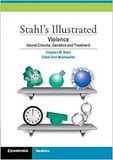 Stahl&#39;s Illustrated Violence: Neural Circuits, Genetics and Treatment