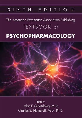 The American Psychiatric Association Publishing Textbook Of Psychopharmacology, 6th Edition