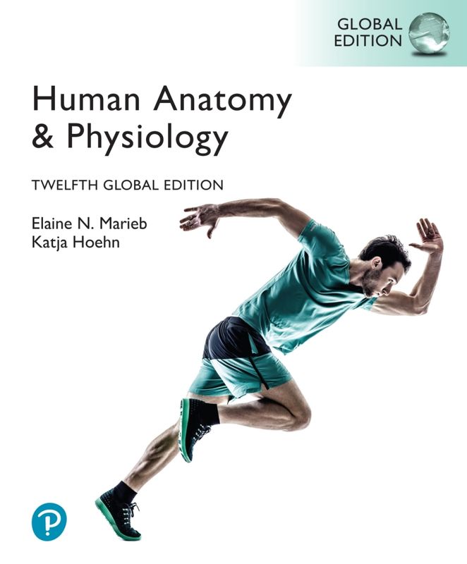 Human Anatomy &amp; Physiology, Global Edition, 12th Edition
