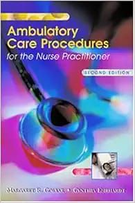 Ambulatory Care Procedures For The Nurse Practitioner, 2nd Edition